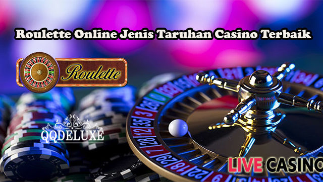 Roulette Online Jenis Taruhan Casino Terbaik
